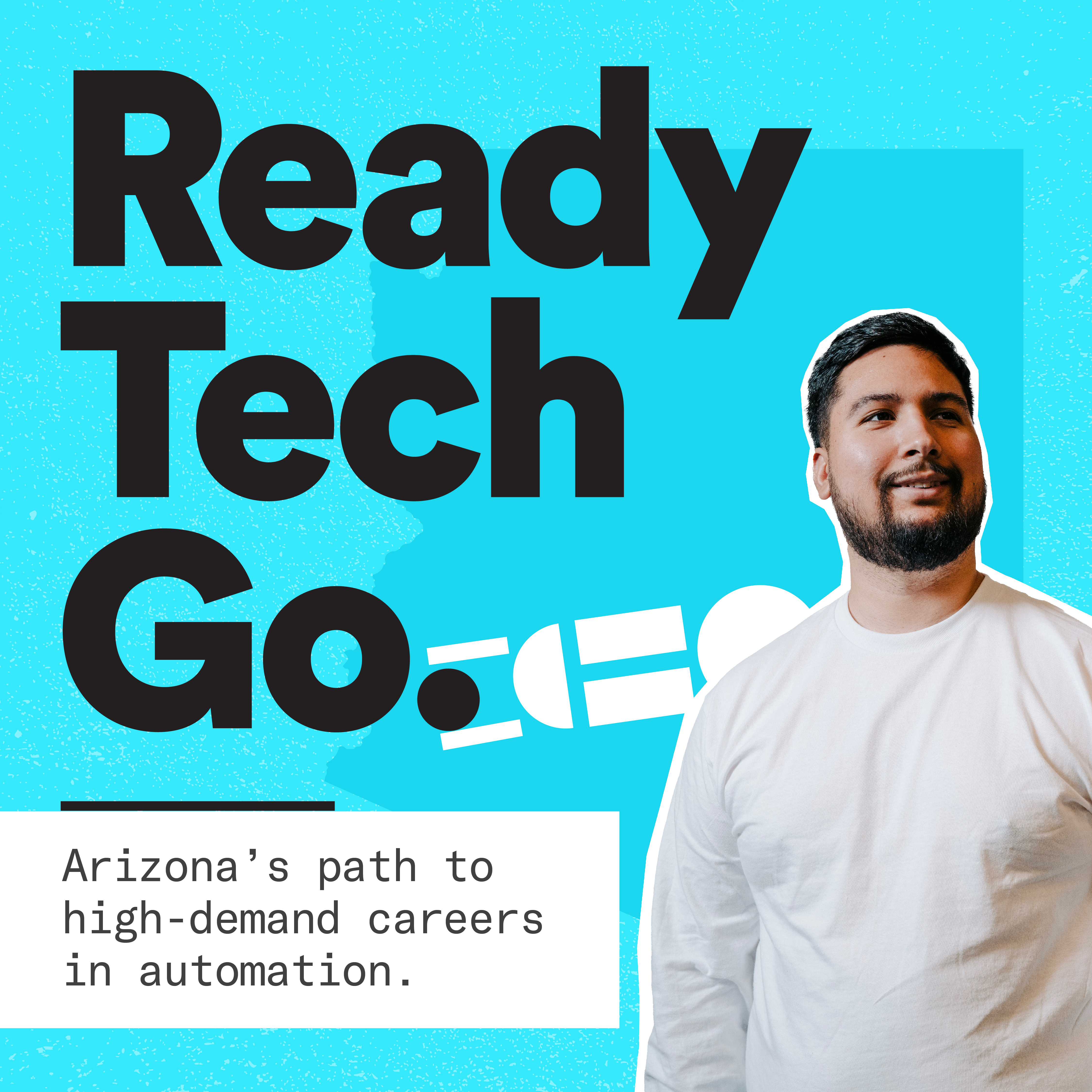 Ready tech go. Arizona's path to high-demand careers in automation.